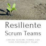 Resiliente Scrum Teams Resiliente Scrum Teams